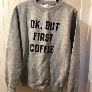 but first coffee sweatshirt